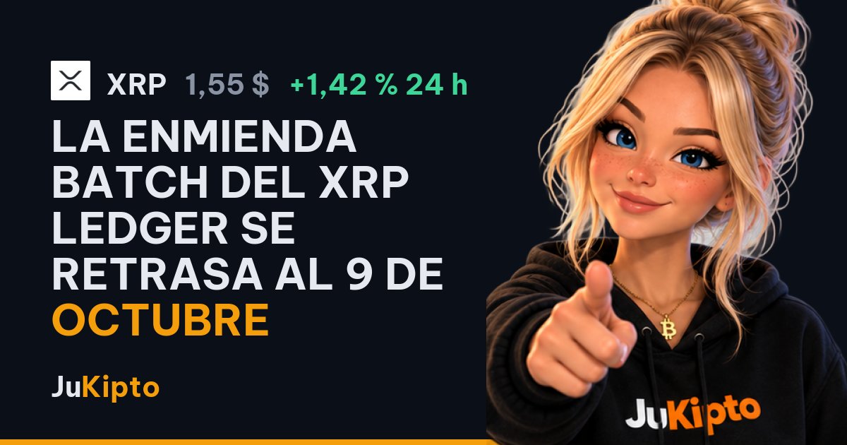 La enmienda Batch del XRP Ledger se retrasa al 9 de octubre