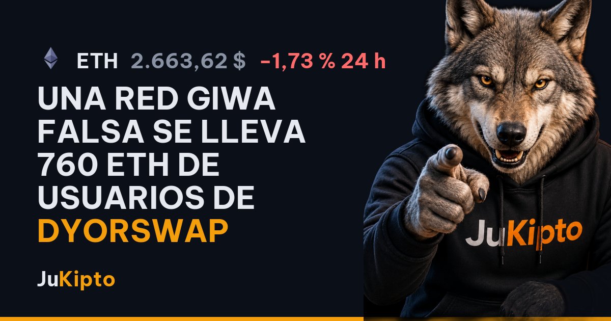Una red Giwa falsa se lleva 760 ETH de usuarios de DYORSWAP