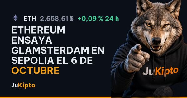 Ethereum ensaya Glamsterdam en Sepolia el 6 de octubre