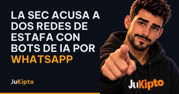 La SEC acusa a dos redes de estafa con bots de IA por WhatsApp