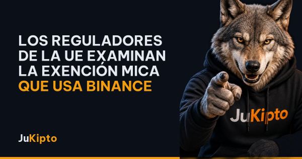 Los reguladores de la UE examinan la exención MiCA que usa Binance