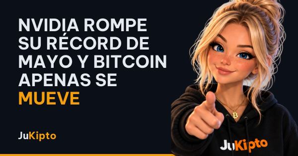 Nvidia rompe su récord de mayo y bitcoin apenas se mueve