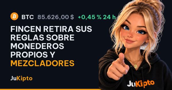 FinCEN retira sus reglas sobre monederos propios y mezcladores