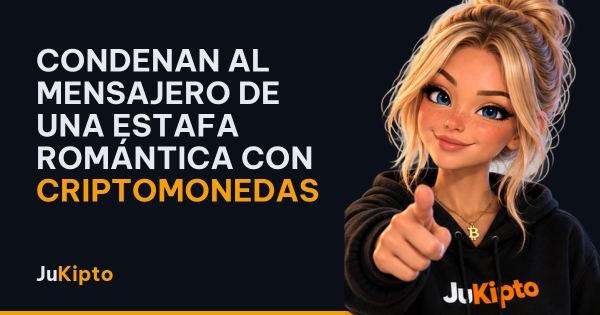 Condenan al mensajero de una estafa romántica con criptomonedas