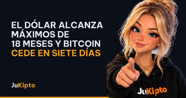 El dólar alcanza máximos de 18 meses y bitcoin cede en siete días