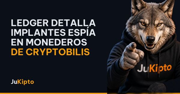Ledger detalla implantes espía en monederos de CryptoBilis