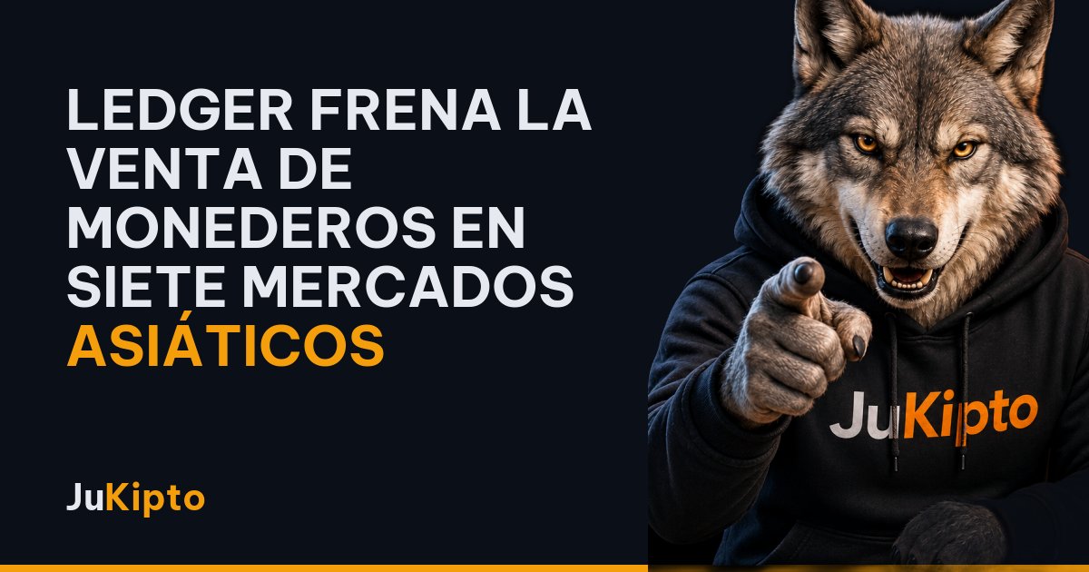 Ledger frena la venta de monederos en siete mercados asiáticos