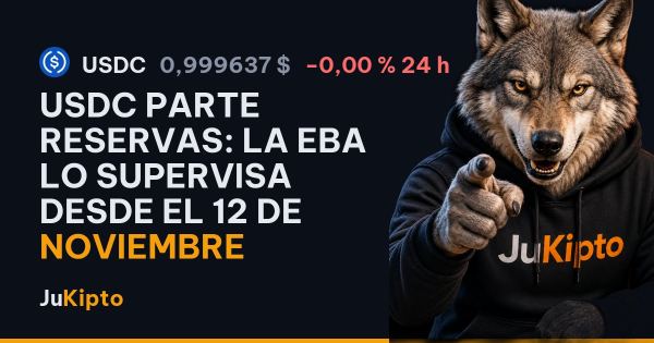 USDC parte reservas: la EBA lo supervisa desde el 12 de noviembre
