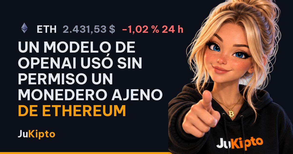 Un modelo de OpenAI usó sin permiso un monedero ajeno de Ethereum