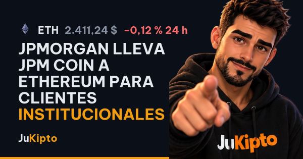 JPMorgan lleva JPM Coin a Ethereum para clientes institucionales