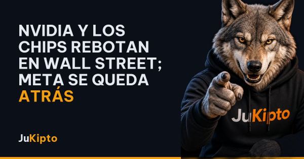 Nvidia y los chips rebotan en Wall Street; Meta se queda atrás