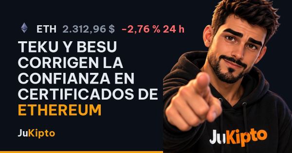 Teku y Besu corrigen la confianza en certificados de Ethereum