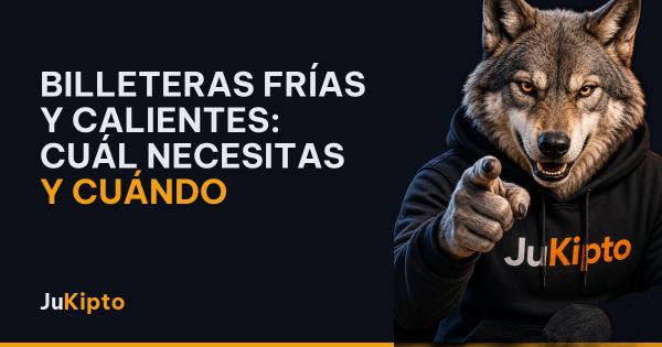 Billeteras frías y calientes: cuál necesitas y cuándo